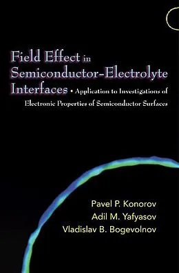 PDF Field Effect in Semiconductor-Electrolyte Interfaces von Pavel P. Konorov, Adil M. Yafyasov, Vladislav B. Bogevolnov