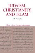 E-Book (epub) Judaism, Christianity, and Islam: The Classical Texts and Their Interpretation, Volume I von Francis Edward Peters
