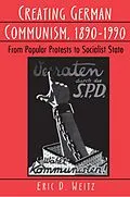 E-Book (epub) Creating German Communism, 1890-1990 von Eric D. Weitz