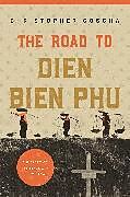 Couverture cartonnée The Road to Dien Bien Phu de Christopher Goscha