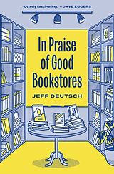 Couverture cartonnée In Praise of Good Bookstores de Jeff Deutsch