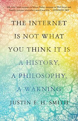 E-Book (pdf) The Internet Is Not What You Think It Is von Justin Smith-Ruiu