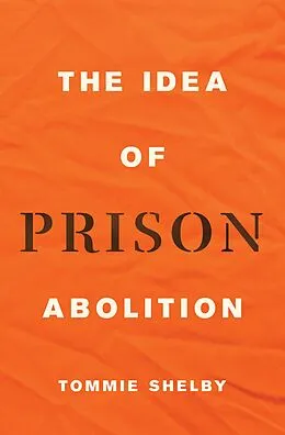 E-Book (pdf) The Idea of Prison Abolition von Tommie Shelby
