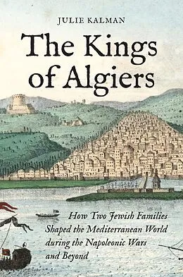 E-Book (epub) The Kings of Algiers von Julie Kalman
