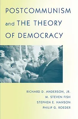 E-Book (epub) Postcommunism and the Theory of Democracy von Richard D. Anderson, M. Steven Fish, Stephen E. Hanson