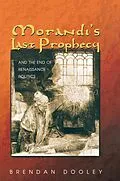 E-Book (epub) Morandi's Last Prophecy and the End of Renaissance Politics von Brendan Dooley