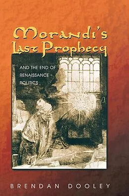 E-Book (epub) Morandi's Last Prophecy and the End of Renaissance Politics von Brendan Dooley