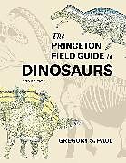 The Princeton Field Guide to Dinosaurs Third Edition
