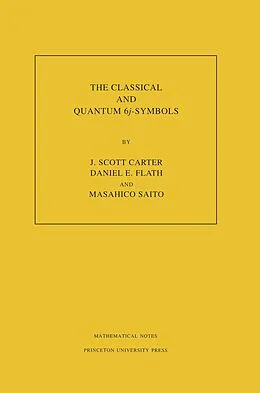 E-Book (pdf) The Classical and Quantum 6j-symbols von J. Scott Carter, Daniel E. Flath, Masahico Saito