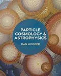 E-Book (pdf) Particle Cosmology and Astrophysics von Dan Hooper