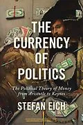 E-Book (epub) The Currency of Politics von Stefan Eich