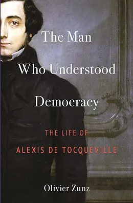 E-Book (epub) The Man Who Understood Democracy von Olivier Zunz