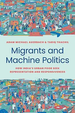 E-Book (pdf) Migrants and Machine Politics von Adam Michael Auerbach, Tariq Thachil
