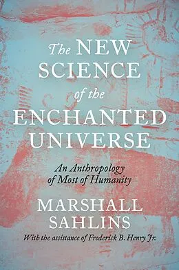 E-Book (epub) The New Science of the Enchanted Universe von Marshall Sahlins