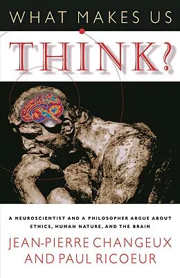 E-Book (epub) What Makes Us Think? von Jean-Pierre Changeux, Paul Ricoeur