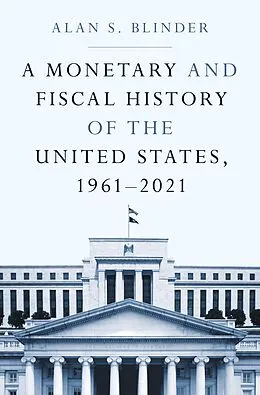 E-Book (pdf) A Monetary and Fiscal History of the United States, 1961-2021 von Alan S. Blinder