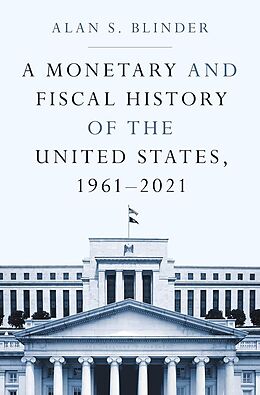 Couverture cartonnée A Monetary and Fiscal History of the United States, 19612021 de Alan S. Blinder