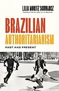 E-Book (epub) Brazilian Authoritarianism von Lilia Moritz Schwarcz