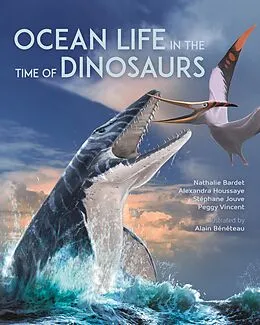 E-Book (pdf) Ocean Life in the Time of Dinosaurs von Nathalie Bardet, Alexandra Houssaye, Stéphane Jouve