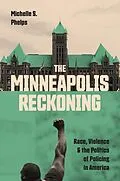E-Book (epub) The Minneapolis Reckoning von Michelle S. Phelps