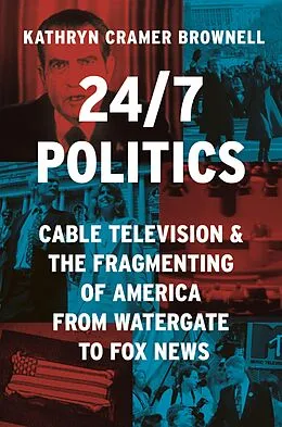 E-Book (pdf) 24/7 Politics von Kathryn Cramer Brownell