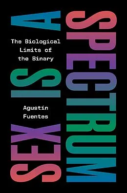 E-Book (epub) Sex Is a Spectrum von Agustín Fuentes
