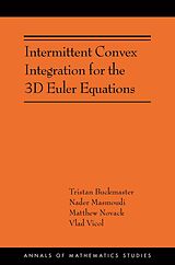 eBook (pdf) Intermittent Convex Integration for the 3D Euler Equations de Tristan Buckmaster, Nader Masmoudi, Matthew Novack