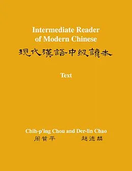E-Book (pdf) Intermediate Reader of Modern Chinese von Chih-P'Ing Chou, Der-Lin Chao