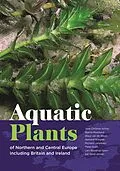 E-Book (epub) Aquatic Plants of Northern and Central Europe including Britain and Ireland von Jens Christian Schou, Bjarne Moeslund, Klaus van de Weyer