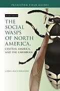 Couverture cartonnée The Social Wasps of North America, Central America, and the Caribbean, Second Edition de Chris Alice Kratzer