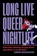 E-Book (epub) Long Live Queer Nightlife von Amin Ghaziani