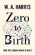 Couverture cartonnée Zero to Birth de Harris William A.