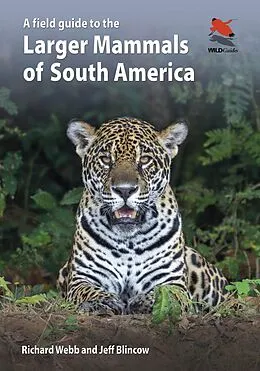 E-Book (pdf) A Field Guide to the Larger Mammals of South America von Richard Webb, Jeff Blincow