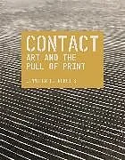 Kartonierter Einband Contact: Art and the Pull of Print von Jennifer L. Roberts