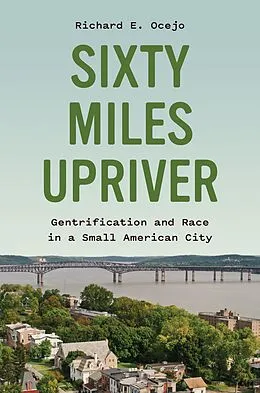 E-Book (epub) Sixty Miles Upriver von Richard E. Ocejo
