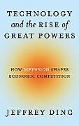 Fester Einband Technology and the Rise of Great Powers von Jeffrey Ding