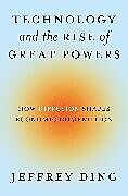 Couverture cartonnée Technology and the Rise of Great Powers de Jeffrey Ding