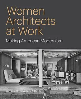 E-Book (epub) Women Architects at Work von Mary Anne Hunting, Kevin D. Murphy