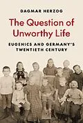 E-Book (pdf) The Question of Unworthy Life von Dagmar Herzog