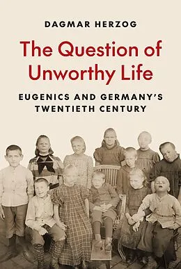 E-Book (pdf) The Question of Unworthy Life von Dagmar Herzog