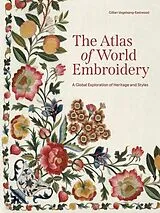 Fester Einband The Atlas of World Embroidery von Vogelsang-Eastwood Gillian