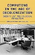 Fester Einband Computing in the Age of Decolonization von Dwaipayan Banerjee