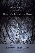 E-Book (epub) In Hora Mortis / Under the Iron of the Moon von Thomas Bernhard