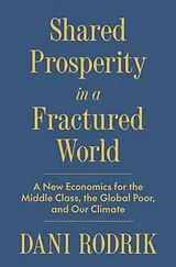 Fester Einband Shared Prosperity in a Fractured World von Dani Rodrik