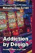 Kartonierter Einband Addiction by Design von Natasha Dow Schüll