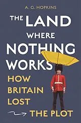 Fester Einband The Land Where Nothing Works von A. G. Hopkins