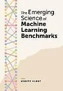 Fester Einband The Emerging Science of Machine Learning Benchmarks von Moritz Hardt