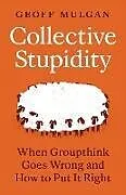 Fester Einband Collective Stupidity von Geoff Mulgan