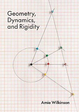 E-Book (epub) Geometry, Dynamics, and Rigidity von Amie Wilkinson