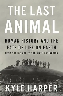 E-Book (epub) The Last Animal von Kyle Harper